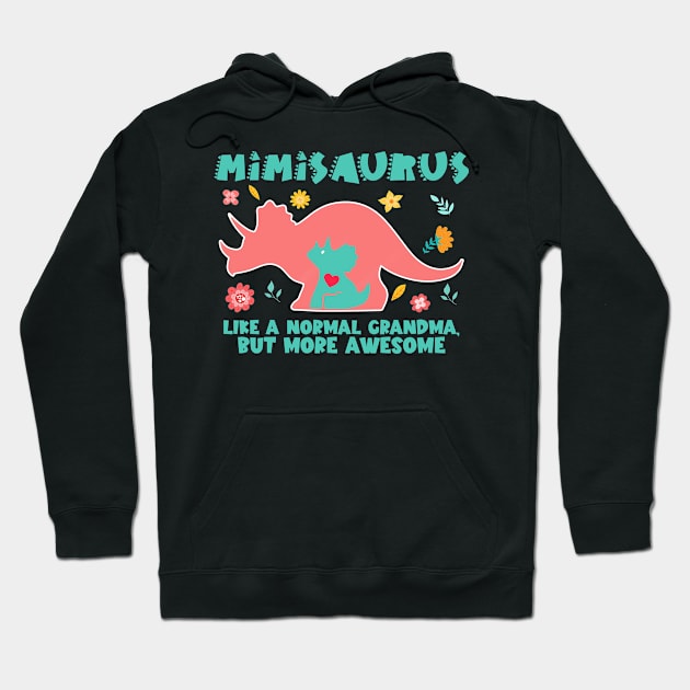 Mom and baby dinosaur tee Mothers day or baby shower Mimisaurus Like A Normal Grandma But More Awesome Tee copy Hoodie by ttao4164